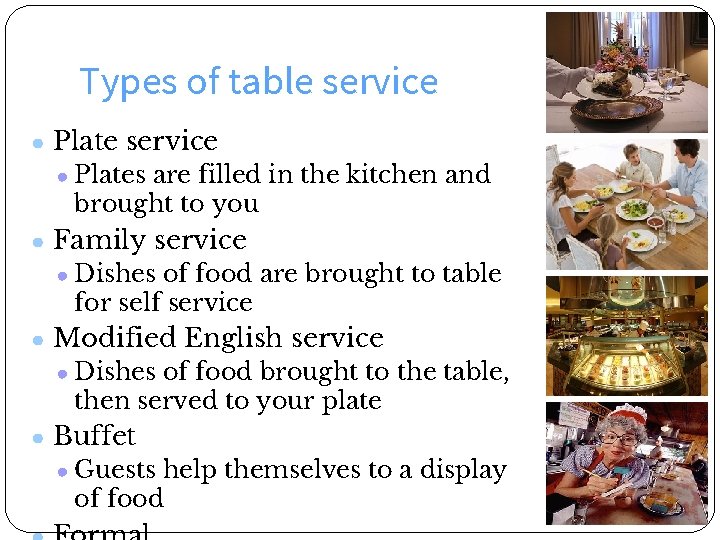 Types of table service ● Plates are filled in the kitchen and brought to
