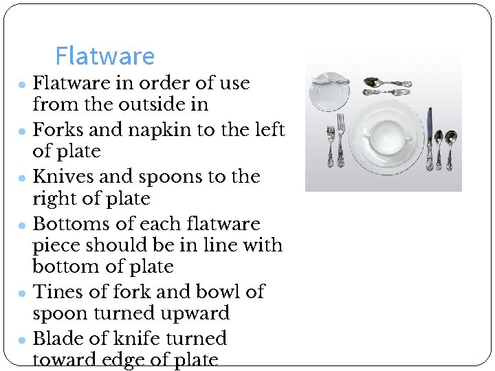 Flatware ● Flatware in order of use ● ● ● from the outside in