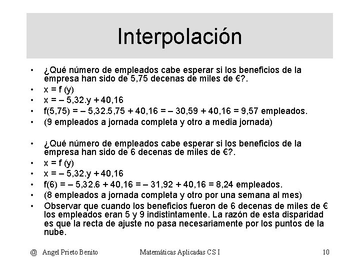 Interpolación • • • ¿Qué número de empleados cabe esperar si los beneficios de