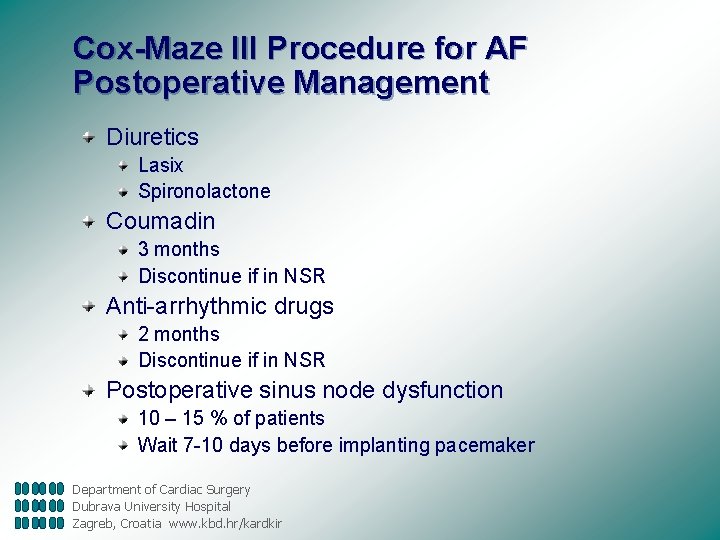 Cox-Maze III Procedure for AF Postoperative Management Diuretics Lasix Spironolactone Coumadin 3 months Discontinue