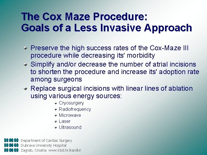 The Cox Maze Procedure: Goals of a Less Invasive Approach Preserve the high success