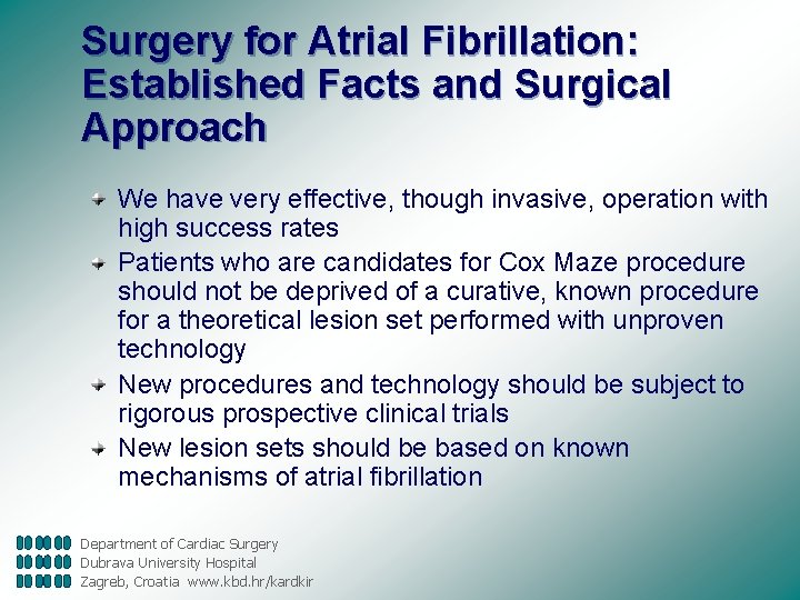 Surgery for Atrial Fibrillation: Established Facts and Surgical Approach We have very effective, though