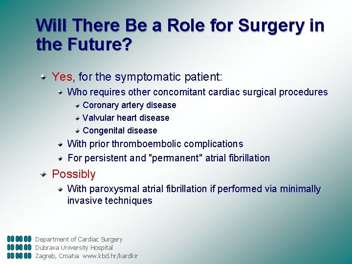 Will There Be a Role for Surgery in the Future? Yes, for the symptomatic