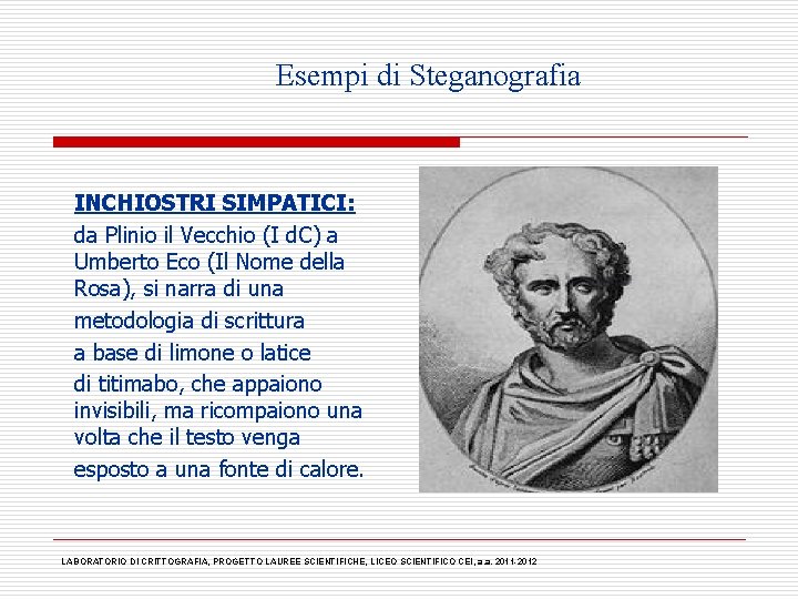 Esempi di Steganografia INCHIOSTRI SIMPATICI: da Plinio il Vecchio (I d. C) a Umberto