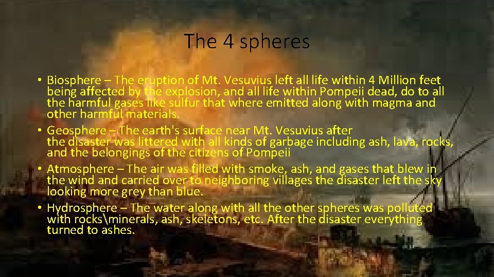 The 4 spheres • Biosphere – The eruption of Mt. Vesuvius left all life