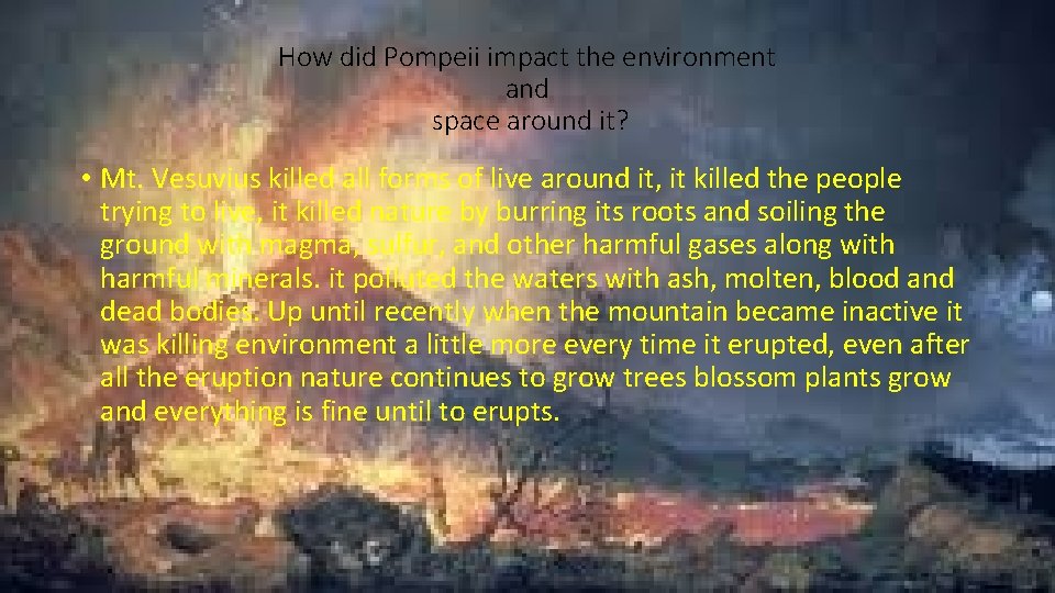 How did Pompeii impact the environment and space around it? • Mt. Vesuvius killed