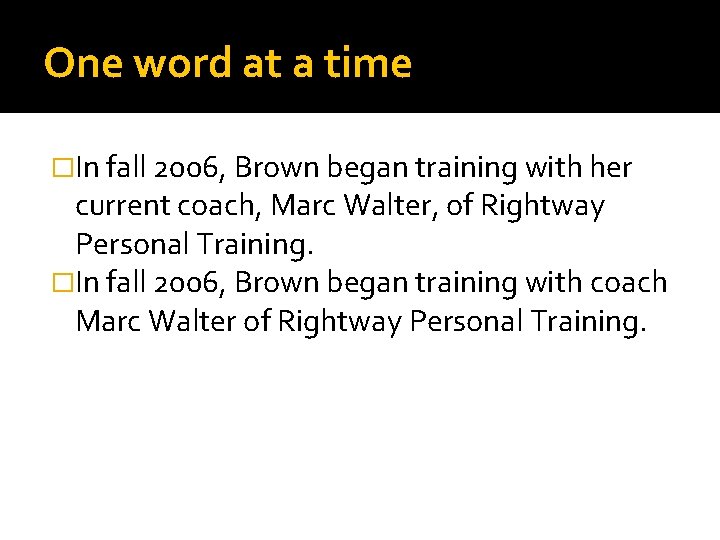 One word at a time �In fall 2006, Brown began training with her current