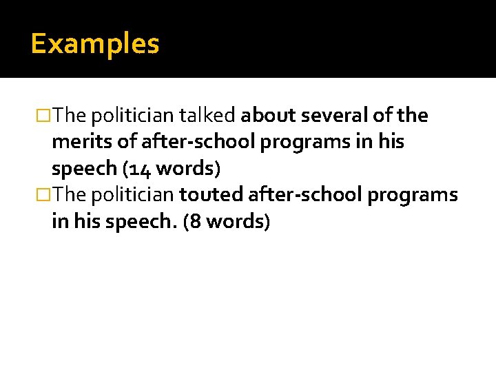 Examples �The politician talked about several of the merits of after-school programs in his