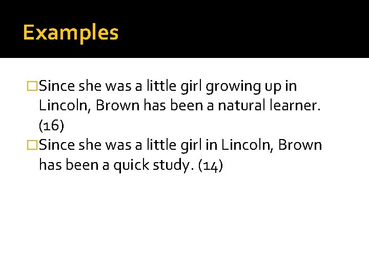 Examples �Since she was a little girl growing up in Lincoln, Brown has been