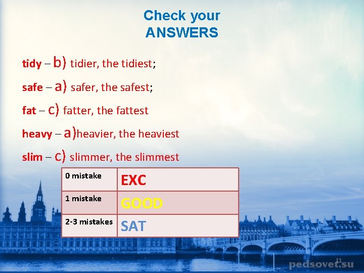 Check your ANSWERS tidy – b) tidier, the tidiest; safe – a) safer, the