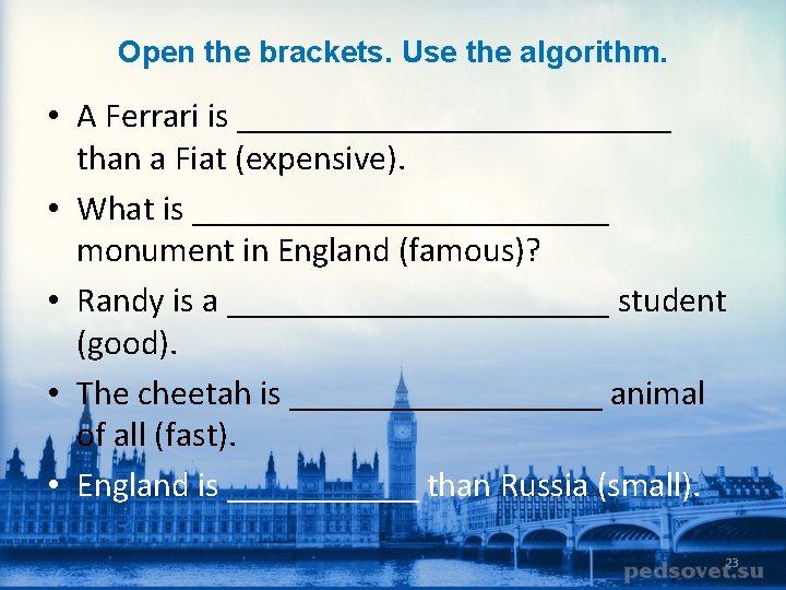 Open the brackets. Use the algorithm. • A Ferrari is _____________ than a Fiat