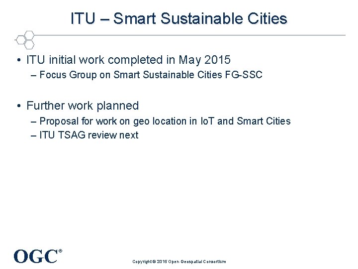 ITU – Smart Sustainable Cities • ITU initial work completed in May 2015 –