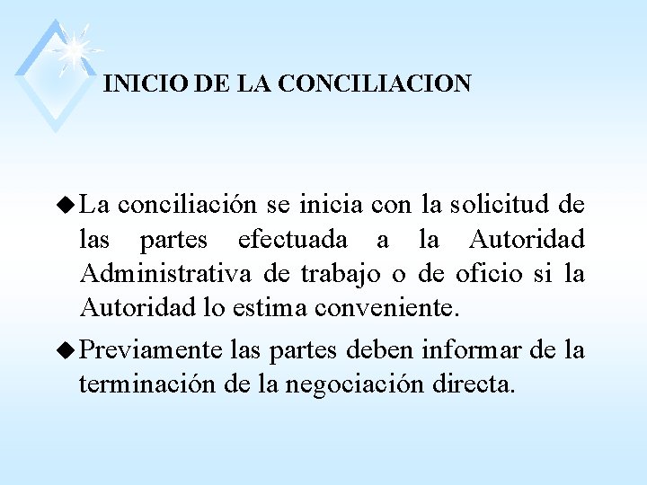 INICIO DE LA CONCILIACION u La conciliación se inicia con la solicitud de las