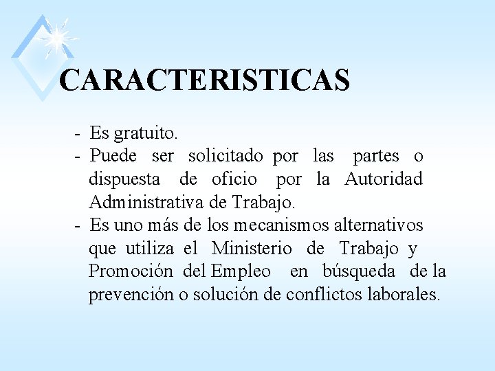 CARACTERISTICAS - Es gratuito. - Puede ser solicitado por las partes o dispuesta de