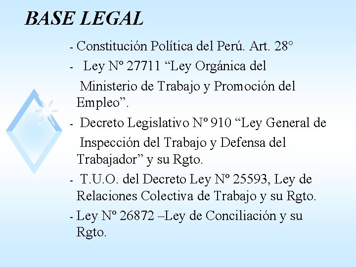 BASE LEGAL Constitución Política del Perú. Art. 28° - Ley Nº 27711 “Ley Orgánica