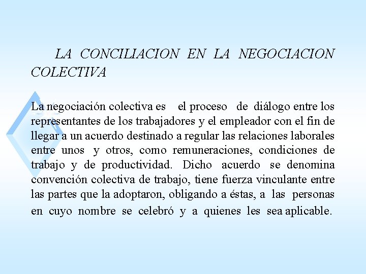 LA CONCILIACION EN LA NEGOCIACION COLECTIVA La negociación colectiva es el proceso de diálogo