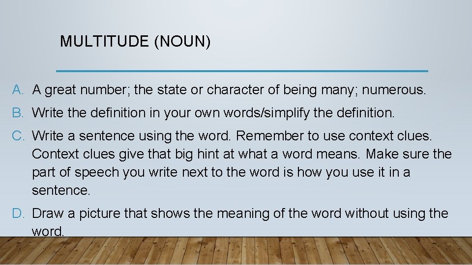 MULTITUDE (NOUN) A. A great number; the state or character of being many; numerous.