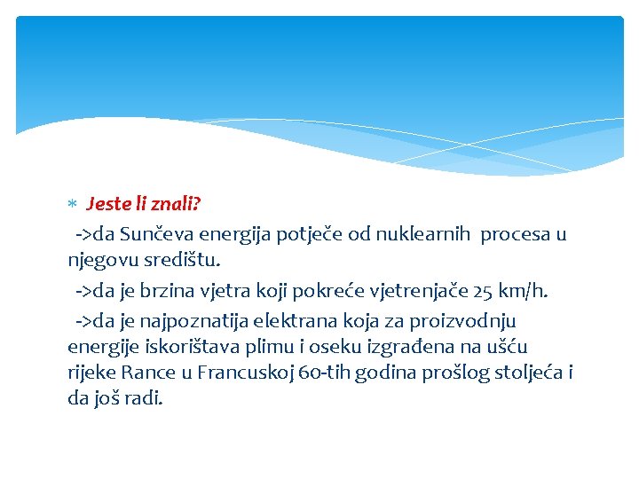  Jeste li znali? ->da Sunčeva energija potječe od nuklearnih procesa u njegovu središtu.