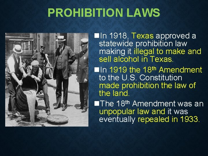 PROHIBITION LAWS n. In 1918, Texas approved a statewide prohibition law making it illegal