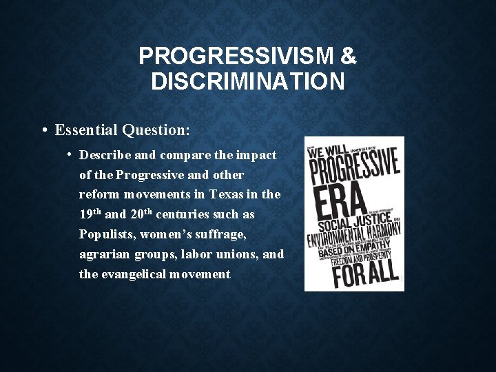 PROGRESSIVISM & DISCRIMINATION • Essential Question: • Describe and compare the impact of the