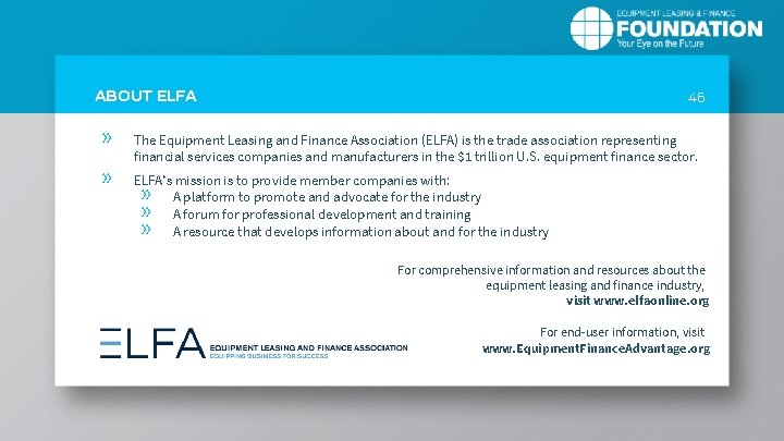 ABOUT ELFA » » 46 The Equipment Leasing and Finance Association (ELFA) is the