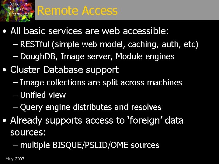 Center for Bioimaging Informatics Remote Access • All basic services are web accessible: –