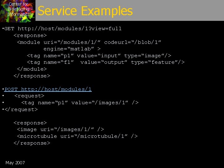 Center for Bioimaging Informatics Service Examples • GET http: //host/modules/1? view=full <response> <module uri=“/modules/1/”