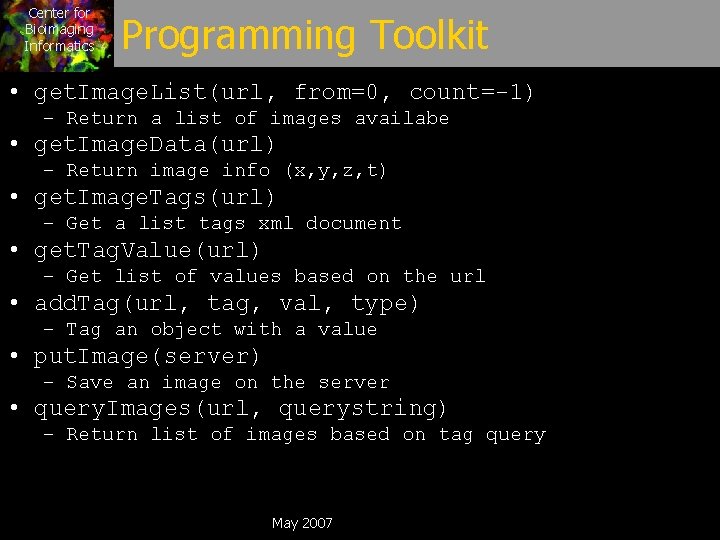 Center for Bioimaging Informatics Programming Toolkit • get. Image. List(url, from=0, count=-1) – Return