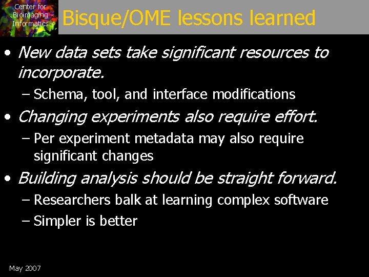 Center for Bioimaging Informatics Bisque/OME lessons learned • New data sets take significant resources