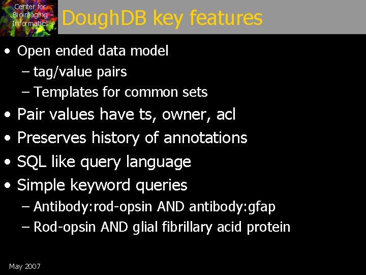 Center for Bioimaging Informatics Dough. DB key features • Open ended data model –