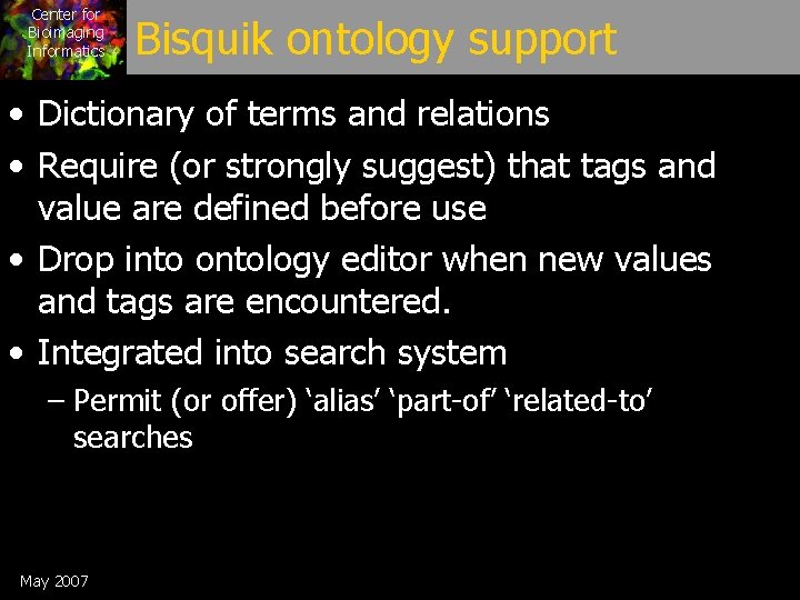 Center for Bioimaging Informatics Bisquik ontology support • Dictionary of terms and relations •