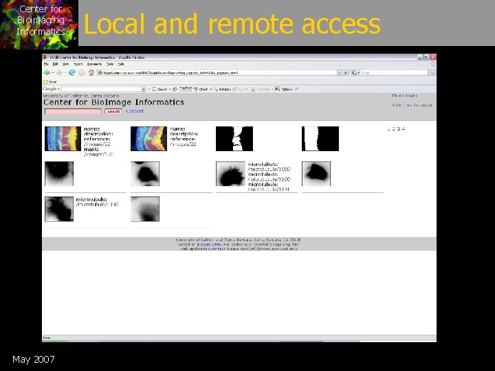 Center for Bioimaging Informatics May 2007 Local and remote access 