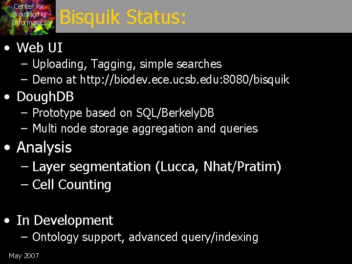 Center for Bioimaging Informatics Bisquik Status: • Web UI – Uploading, Tagging, simple searches