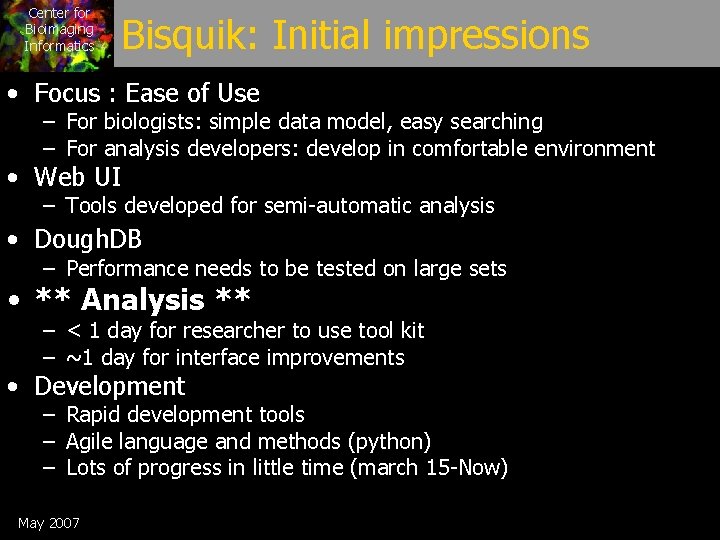 Center for Bioimaging Informatics Bisquik: Initial impressions • Focus : Ease of Use –