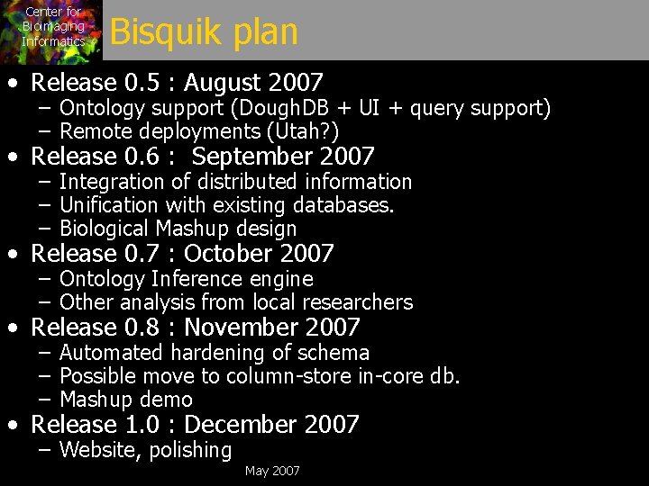 Center for Bioimaging Informatics Bisquik plan • Release 0. 5 : August 2007 –