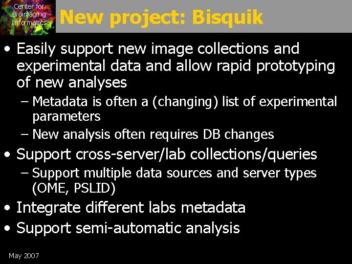 Center for Bioimaging Informatics New project: Bisquik • Easily support new image collections and