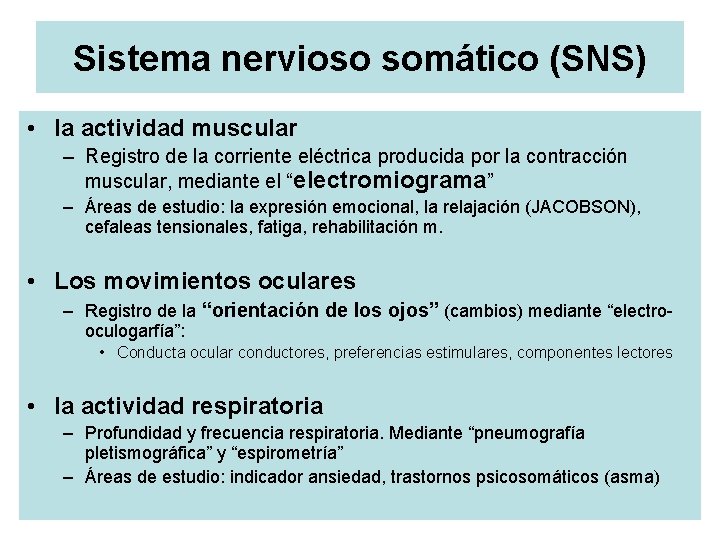 Sistema nervioso somático (SNS) • la actividad muscular – Registro de la corriente eléctrica