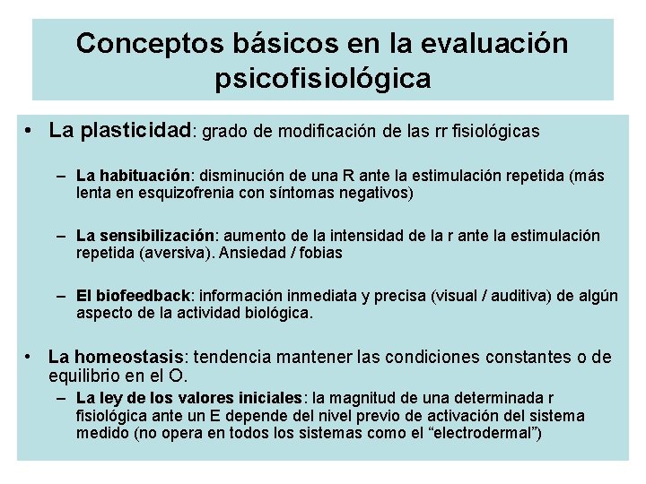 Conceptos básicos en la evaluación psicofisiológica • La plasticidad: grado de modificación de las