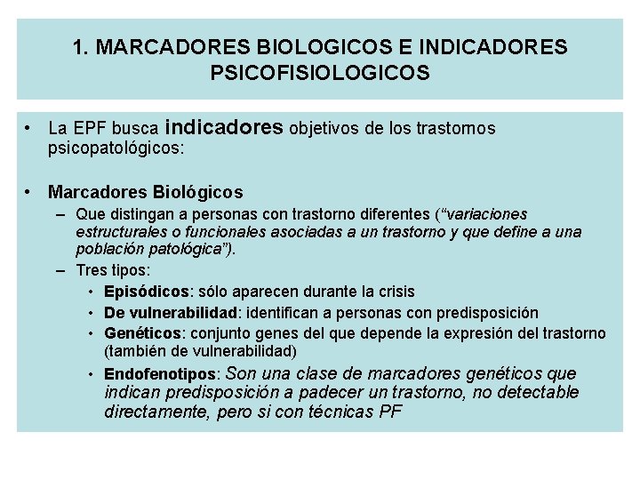 1. MARCADORES BIOLOGICOS E INDICADORES PSICOFISIOLOGICOS • La EPF busca indicadores objetivos de los