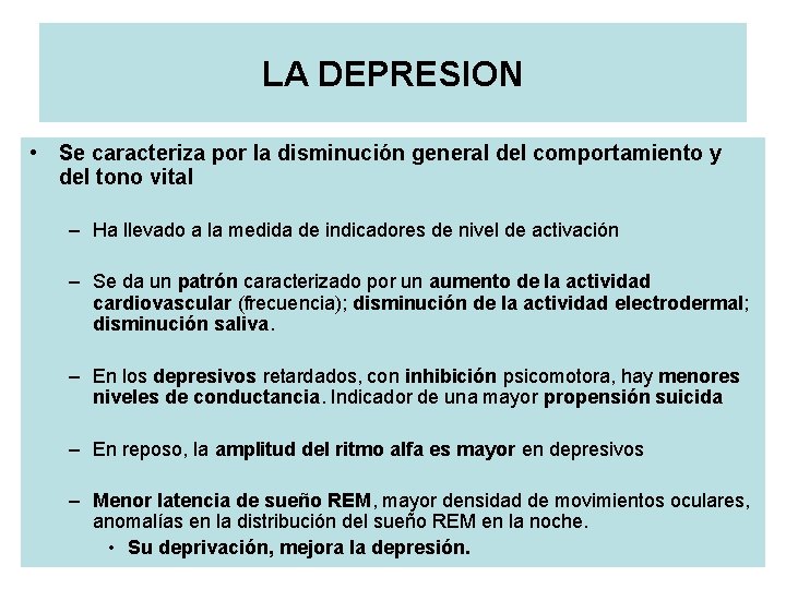 LA DEPRESION • Se caracteriza por la disminución general del comportamiento y del tono