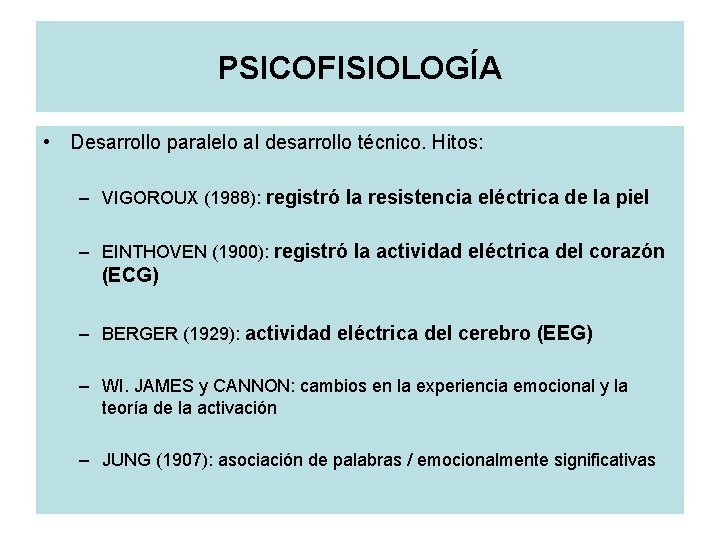PSICOFISIOLOGÍA • Desarrollo paralelo al desarrollo técnico. Hitos: – VIGOROUX (1988): registró la resistencia