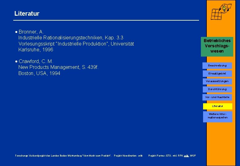 Literatur · Bronner, A. Industrielle Rationalisierungstechniken, Kap. 3. 3 Vorlesungsskript “Industrielle Produktion”, Universität Karlsruhe,