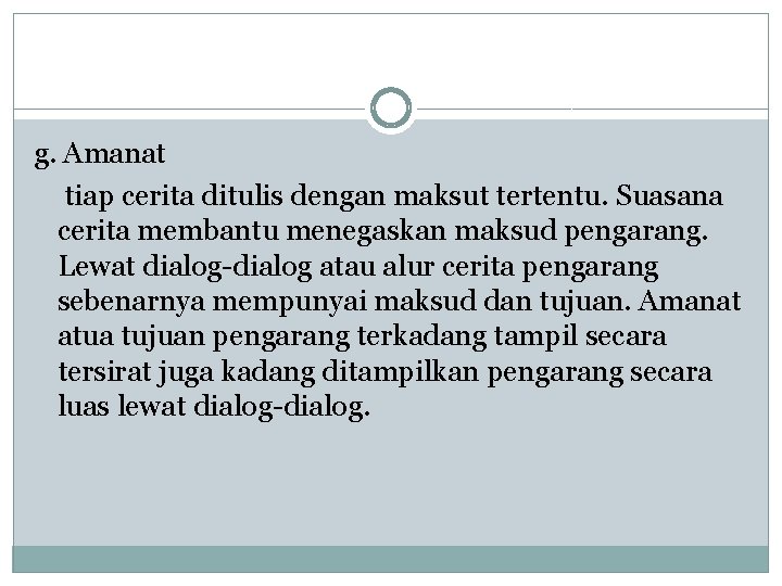 g. Amanat tiap cerita ditulis dengan maksut tertentu. Suasana cerita membantu menegaskan maksud pengarang.