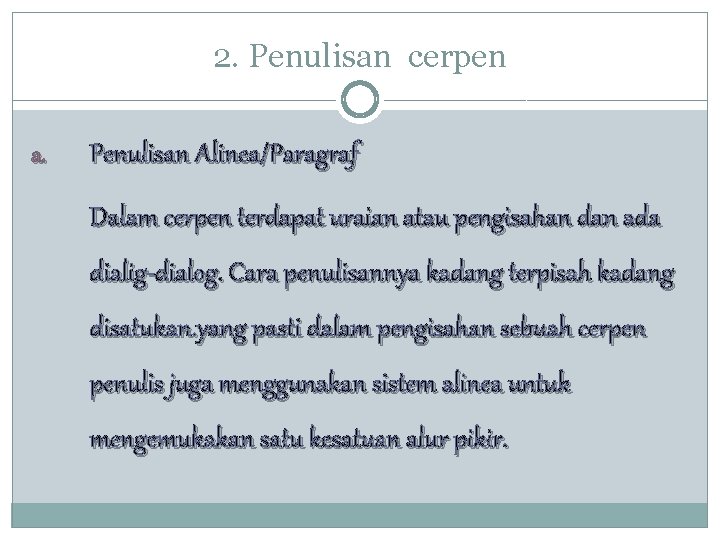 2. Penulisan cerpen a. Penulisan Alinea/Paragraf Dalam cerpen terdapat uraian atau pengisahan dan ada