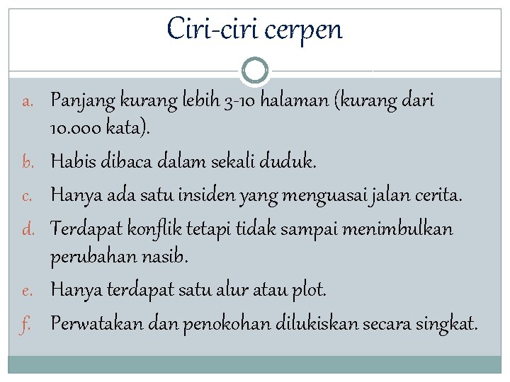 Ciri-ciri cerpen a. Panjang kurang lebih 3 -10 halaman (kurang dari b. c. d.