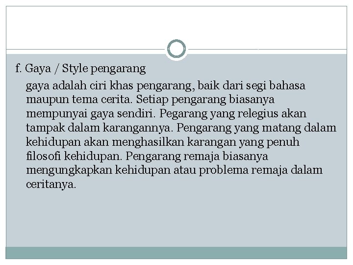 f. Gaya / Style pengarang gaya adalah ciri khas pengarang, baik dari segi bahasa