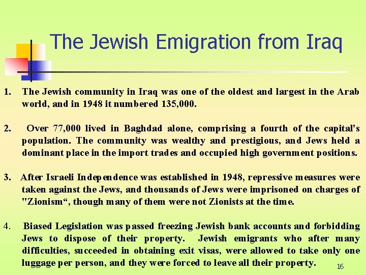 The Jewish Emigration from Iraq 1. The Jewish community in Iraq was one of