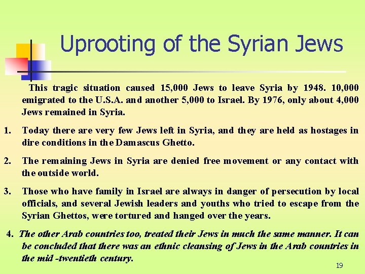 Uprooting of the Syrian Jews This tragic situation caused 15, 000 Jews to leave