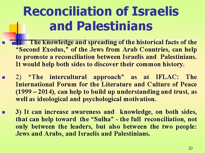 Reconciliation of Israelis and Palestinians n n n 1) The knowledge and spreading of