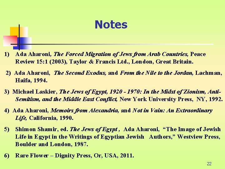 Notes 1) Ada Aharoni, The Forced Migration of Jews from Arab Countries, Peace Review